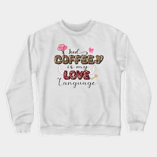 Coffee is My Love Language Crewneck Sweatshirt